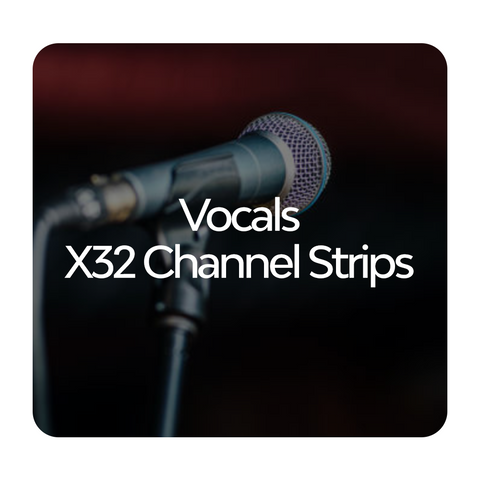 Vocal Channel Strips for X32