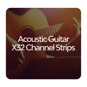 Acoustic Guitar Channel Strips for X32