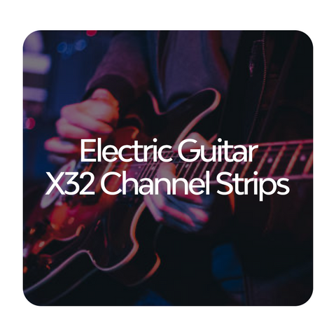 Electric Guitar Channel Strips for X32